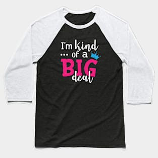 Daughter - I'm kind of a big deal Baseball T-Shirt